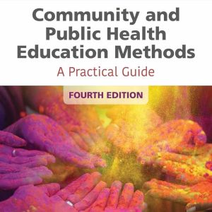 Community and Public Health Education Methods Fourth Edition Robert J. Bensley Test bank.