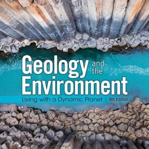 Geology and the Environment, 8th Edition Paul Bierman Test bank