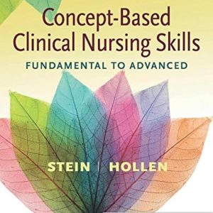 Concept-Based Clinical Nursing Skills, 1st Edition Loren Stein Test bank.