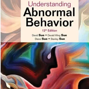 Understanding Abnormal Behavior , 12th Edition David Sue Test bank