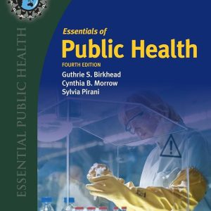 Essentials of Public Health Fourth Edition Guthrie S. Birkhead Test bank.