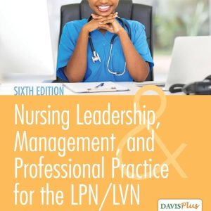 Nursing Leadership, Management, and Professional Practice For The LPNLVN 6th Edition Tamara R. Dahlkemper Test bank.