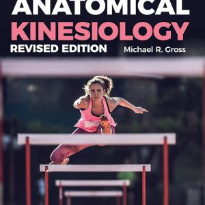 Anatomical Kinesiology First Edition Michael Gross Test bank.