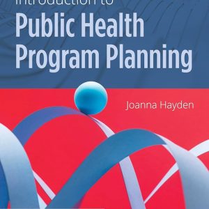 Introduction to Public Health Program Planning First Edition Joanna Hayden Test bank.
