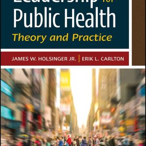 Leadership for Public Health Theory and Practice James W. Holsinger Test bank.