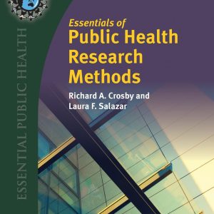 Essentials of Public Health Research Methods First Edition Richard A. Crosby Test bank.