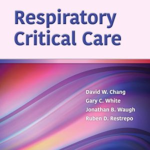Respiratory Critical Care First Edition David W. Chang Test bank.