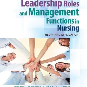 Leadership Roles and Management Functions in Nursing, 9e Marquis Test bank.