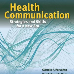 Health Communication Strategies and Skills for a New Era First Edition Claudia Parvanta Test bank.