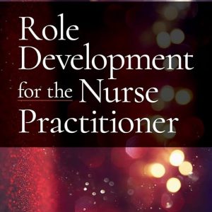Role Development for the Nurse Practitioner Third Edition Susan M. DeNisco Test bank.
