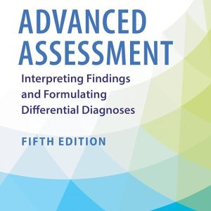 Advanced Assessment Interpreting Findings and Formulating Differential Diagnoses 5th Edition Mary Jo Goolsby Test bank.