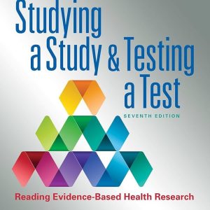 Studying a Study & Testing a Test Reading Evidence-Based Health Research, Seventh Edition Richard K. Riegelman Test bank.