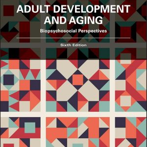 Adult Development and Aging Biopsychosocial Perspectives, 6th Edition Whitbourne, Whitbourne IM w Test Bank