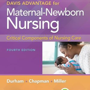 Davis Advantage for Maternal-Newborn Nursing Critical Components of Nursing Care 4th Edition Roberta Durham Test bank.
