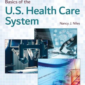 Basics of the U.S. Health Care System Fourth Edition Nancy J. Niles Test bank.