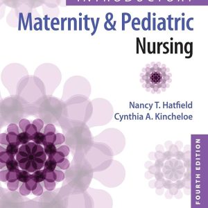 Introductory Maternity and Pediatric Nursing, 4e Hatfield Test bank.