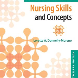 Timby’s Fundamental Nursing Skills and Concepts, Twelfth Edition Moreno Test bank.