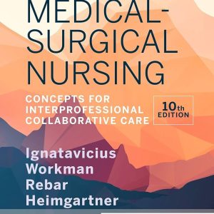 Medical-Surgical Nursing, 10th Edition Donna D. Ignatavicius Test bank.