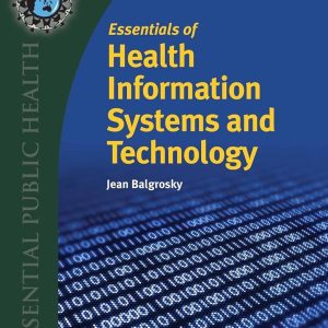 Essentials of Health Information Systems and Technology First Edition Jean A Balgrosky Test bank.