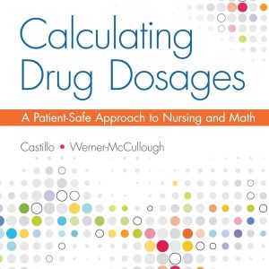 Calculating Drug Dosages A Patient-Safe Approach to Nursing and Math 2nd Edition Sandra Luz Martinez de Castillo Test bank.