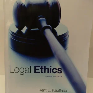 Legal Ethics, 4th Edition Kent Kauffman Test bank