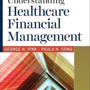 Gapenski's Understanding Healthcare Financial Management, 8th Eighth Edition George H. Pink Test bank .