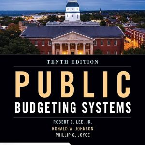 Public Budgeting Systems Tenth Edition Robert D. Lee Jr Test bank.