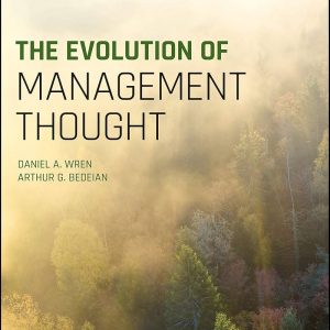 The Evolution of Management Thought, 8th Edition by Daniel A. Wren, Arthur G. Bedeian Testbank.