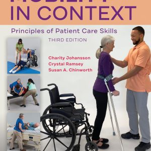 Mobility in Context Principles of Patient Care Skills 3rd Edition Charity Johansson Test bank.