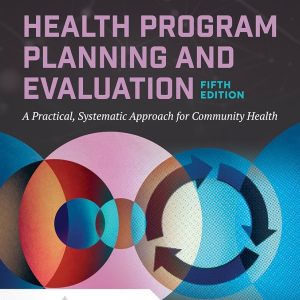 Health Program Planning and Evaluation Fifth Edition L. Michele Issel Test bank.