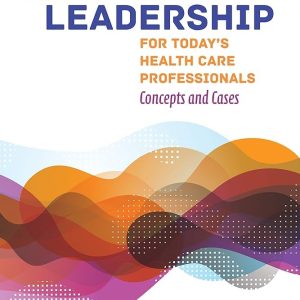 New Leadership for Today's Health Care Professionals Second Edition Louis G. Rubino Test bank.