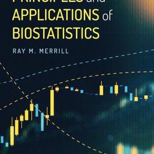 Principles and Applications of Biostatistics First Edition Ray M. Merrill Test bank.