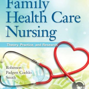 Family Health Care Nursing Theory, Practice, and Research 7th Edition Melissa Robinson Test bank.