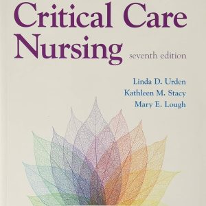 Priorities in Critical Care Nursing, 7th Edition Linda D. Urden Test bank.