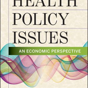 Health Policy Issues An Economic Perspective, Seventh Edition Paul J. Feldstein Test bank .