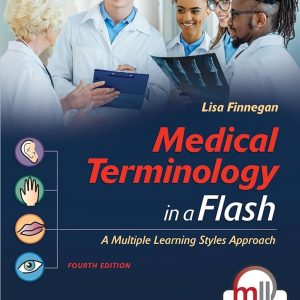 Medical Terminology in a Flash A Multiple Learning Styles Approach 4th Edition Lisa Finnegan Test bank.