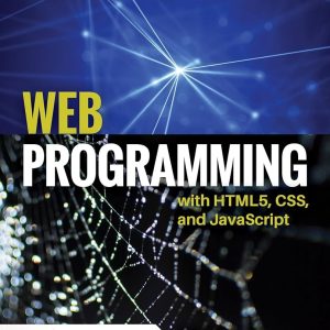 Web Programming with HTML5, CSS, and JavaScriptb First Edition John Dean Test bank.