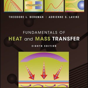 Fundamentals of Heat and Mass Transfer, 8th Edition Theodore L. Bergman Solution Manual.