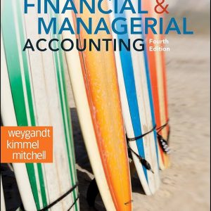 Financial and Managerial Accounting, 4e Weygandt Solution Manual.