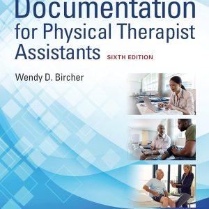Documentation for Physical Therapist Assistants 6th Edition Wendy D. Bircher Test bank.