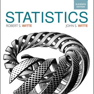Statistics, 11th Edition by Robert S. Witte, John S. Witte Testbank.