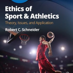 Ethics of Sport & Athletics Theory, Issues, and Application, Second Edition Robert C. Schneider Test bank.