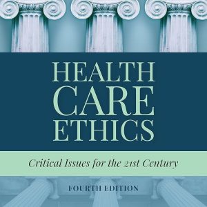 Health Care Ethics Fourth Edition Eileen E. Morrison Test bank.