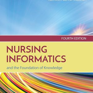 Nursing Informatics and the Foundation of Knowledge 4th Edition Dee McGonigle Test bank.