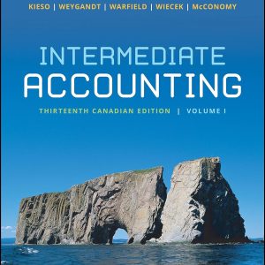 Intermediate Accounting, 13e Canadian, Volume 1 Kieso Solution Manual.