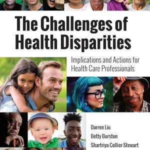 The Challenges of Health Disparities First Edition Darren Liu Test bank.
