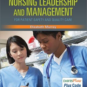 Nursing Leadership and Management for Patient Safety and Quality Care 2nd Edition Elizabeth Murray Test bank.