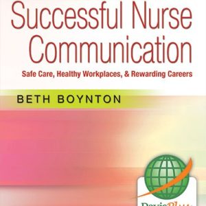 Successful Nurse Communication Revised Reprint Safe Care, Healthy Workplaces & Rewarding Careers Beth Boynton Test bank.