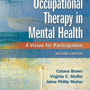 Occupational Therapy in Mental Health A Vision for Participation 2nd Edition Catana Brown Test bank.