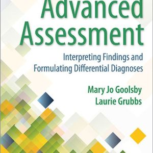 Advanced Assessment Interpreting Findings and Formulating Differential Diagnoses 4th Edition Mary Jo Goolsby Test bank.